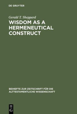 Wisdom as a Hermeneutical Construct(English, Hardcover, Sheppard Gerald T.)