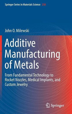 Additive Manufacturing of Metals(English, Hardcover, Milewski John O.)