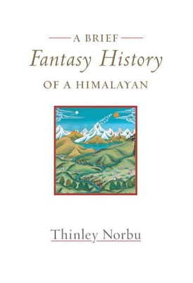 A Brief Fantasy History of a Himalayan(English, Hardcover, Norbu Thinley)
