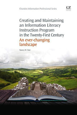 Creating and Maintaining an Information Literacy Instruction Program in the Twenty-First Century(English, Paperback, Noe Nancy)