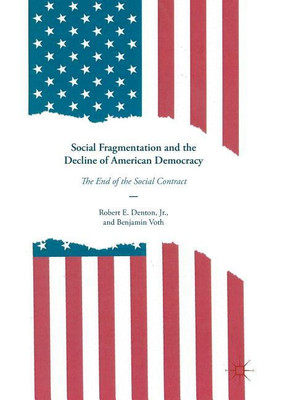 Social Fragmentation and the Decline of American Democracy(English, Paperback, Denton, Jr. Robert E.)