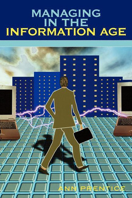 Managing in the Information Age(English, Paperback, Prentice Ann E.)