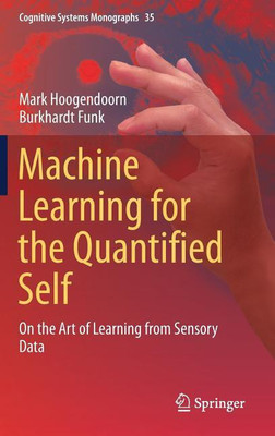 Machine Learning for the Quantified Self(English, Hardcover, Hoogendoorn Mark)