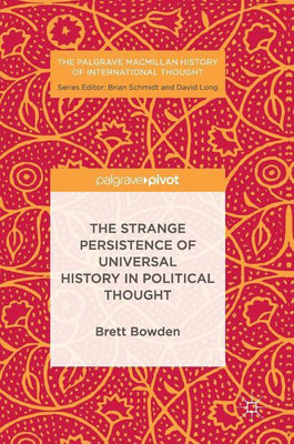 The Strange Persistence of Universal History in Political Thought(English, Hardcover, Bowden Brett)