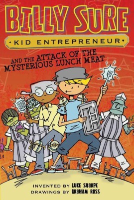 Billy Sure Kid Entrepreneur and the Attack of the Mysterious Lunch Meat(English, Hardcover, Sharpe Luke)