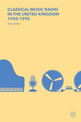 Classical Music Radio in the United Kingdom, 1945-1995(English, Hardcover, Stoller Anthony)