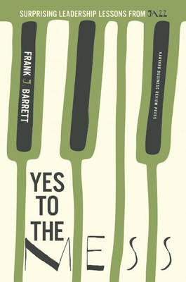 Yes to the Mess(English, Hardcover, Barrett Frank J.)