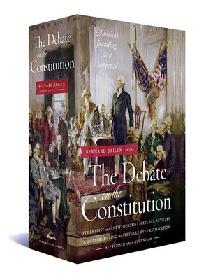 The Debate on the Constitution: Federalist and Anti-Federalist Speeches, Articles, and Letters During the Struggle over Ratification 1787-1788(English, Hardcover, Various)