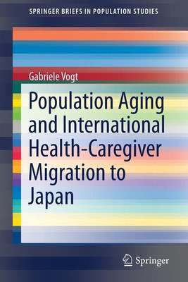 Population Aging and International Health-Caregiver Migration to Japan(English, Paperback, Vogt Gabriele)