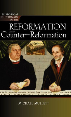 Historical Dictionary of the Reformation and Counter-Reformation(English, Hardcover, Mullett Michael)