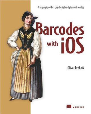 Barcodes with iOS7:Bringing together the digital and physical worlds(English, Paperback, Drobnik Oliver)