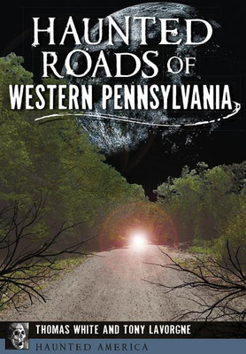 Haunted Roads of Western Pennsylvania(English, Paperback, Thomas White)