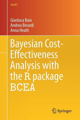 Bayesian Cost-Effectiveness Analysis with the R package BCEA(English, Paperback, Baio Gianluca)