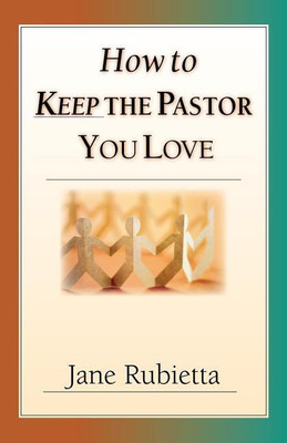 How to Keep the Pastor You Love: Beyond Pat Answers to the Problem of Suffering(English, Paperback, Rubietta Jane Rubietta)