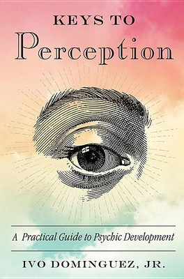 Keys to Perception(English, Paperback, Dominguez Ivo, Jr.)