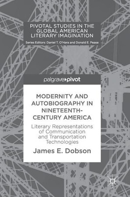 Modernity and Autobiography in Nineteenth-Century America(English, Hardcover, E. Dobson James)