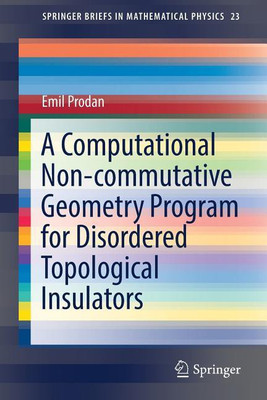 A Computational Non-commutative Geometry Program for Disordered Topological Insulators(English, Paperback, Prodan Emil)