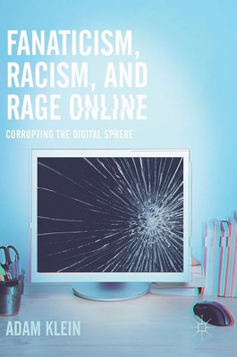 Fanaticism, Racism, and Rage Online(English, Hardcover, Klein Adam)