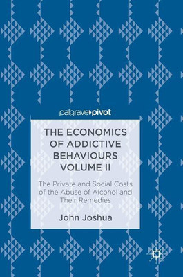 The Economics of Addictive Behaviours Volume II(English, Hardcover, Joshua John)