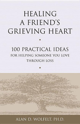 Healing a Friend's Grieving Heart(English, Paperback, Wolfelt Alan)