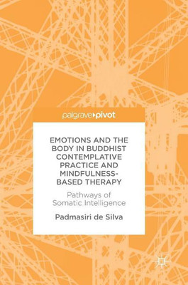 Emotions and The Body in Buddhist Contemplative Practice and Mindfulness-Based Therapy(English, Hardcover, de Silva Padmasiri)
