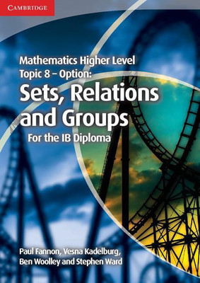 Mathematics Higher Level for the IB Diploma Option Topic 8 Sets, Relations and Groups(English, Paperback, Fannon Paul)