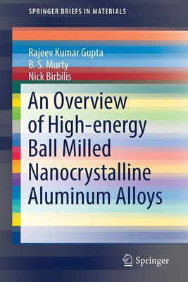 An Overview of High-energy Ball Milled Nanocrystalline Aluminum Alloys(English, Paperback, Gupta Rajeev Kumar)