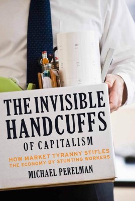 The Invisible Handcuffs of Capitalism(English, Paperback, Perelman Michael)