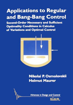 Applications to Regular and Bang-Bang Control: Second-Order Necessary and Sufficient Optimality Conditions in Calculus of Variations and Optimal Contr(English, Paperback, Nikolai P. Osmolovskii, Helmut Maurer, N. P. Osmolovskii)