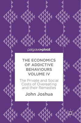 The Economics of Addictive Behaviours Volume IV(English, Hardcover, Joshua John)