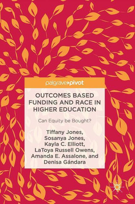 Outcomes Based Funding and Race in Higher Education(English, Hardcover, Jones Tiffany)