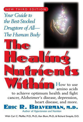 The Healing Nutrients Within(English, Hardcover, Braverman Eric R. Dr. M.D.)