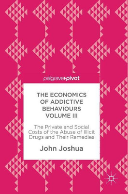 The Economics of Addictive Behaviours Volume III(English, Hardcover, Joshua John)