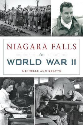 Niagara Falls in World War II(English, Paperback, Michelle Ann Kratts)