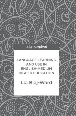 Language Learning and Use in English-Medium Higher Education(English, Hardcover, Blaj-Ward Lia)