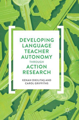 Developing Language Teacher Autonomy through Action Research(English, Hardcover, Dikilitas Kenan)