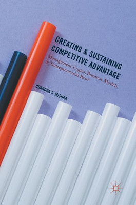 Creating and Sustaining Competitive Advantage(English, Hardcover, Mishra Chandra S.)