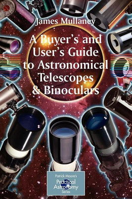 A Buyer's and User's Guide to Astronomical Telescopes and Binoculars(English, Paperback, Mullaney James)