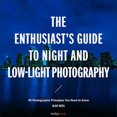 The Enthusiast's Guide to Night and Low-Light Photography(English, Paperback, Hess Alan)