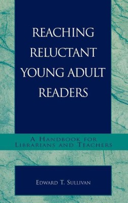 Reaching Reluctant Young Adult Readers(English, Hardcover, Sullivan Edward T.)