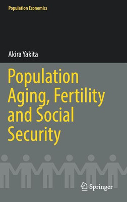 Population Aging, Fertility and Social Security(English, Hardcover, Yakita Akira)