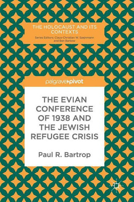 The Evian Conference of 1938 and the Jewish Refugee Crisis(English, Hardcover, Bartrop Paul R.)