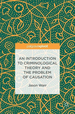 An Introduction to Criminological Theory and the Problem of Causation(English, Hardcover, Warr Jason)