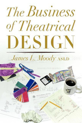 The Business of Theatrical Design(English, Paperback, Moody James)