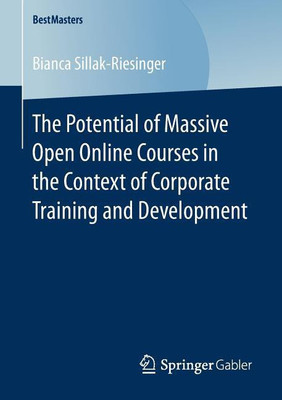 The Potential of Massive Open Online Courses in the Context of Corporate Training and Development(English, Paperback, Sillak-Riesinger Bianca)