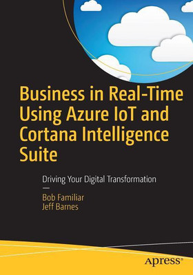 Business in Real-Time Using Azure IoT and Cortana Intelligence Suite(English, Paperback, Familiar Bob)
