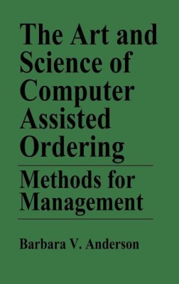 The Art and Science of Computer Assisted Ordering(English, Hardcover, Anderson Barbara)