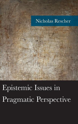 Epistemic Issues in Pragmatic Perspective(English, Hardcover, Rescher Nicholas)