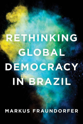 Rethinking Global Democracy in Brazil(English, Paperback, Fraundorfer Markus)