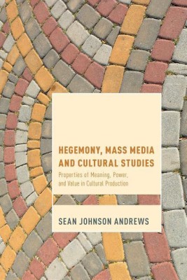 Hegemony, Mass Media and Cultural Studies(English, Paperback, Andrews Sean Johnson)